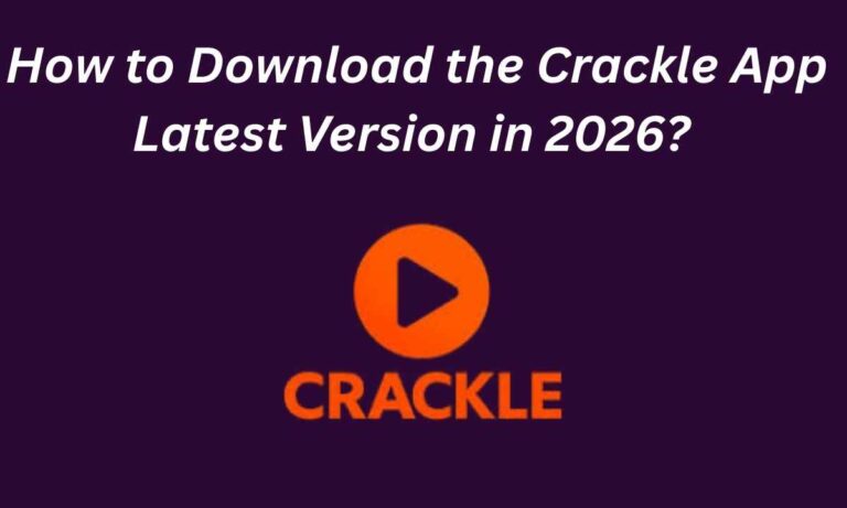 How to Download Crackle App Latest Version in 2026? – Free Streaming