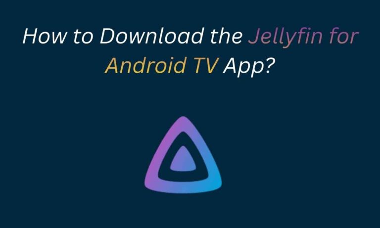 How to Download Jellyfin for Android TV App Latest Version in 2026?